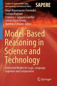 Cover image for Model-Based Reasoning in Science and Technology: Inferential Models for Logic, Language, Cognition and Computation