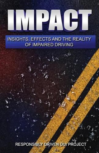 Cover image for Impact: Insights, Effects and the Reality of Impaired Driving