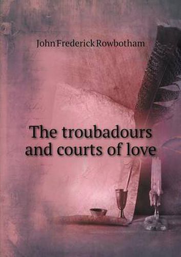 The troubadours and courts of love