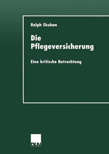 Cover image for Die Pflegeversicherung: Eine Kritische Betrachtung