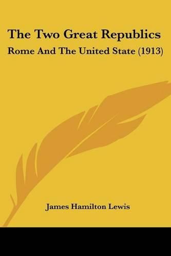 The Two Great Republics: Rome and the United State (1913)