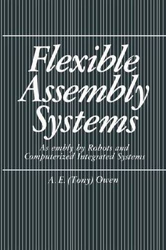 Cover image for Flexible Assembly Systems: Assembly by Robots and Computerized Integrated Systems