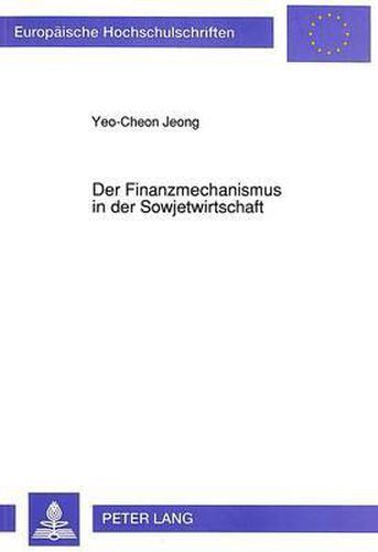 Cover image for Der Finanzmechanismus in Der Sowjetwirtschaft: Von Der Zentralen Regulierung Zu Einem Marktwirtschaftlichen System