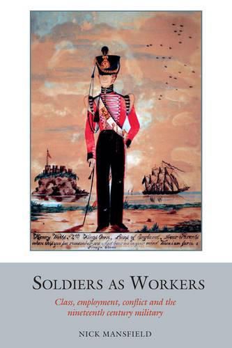 Cover image for Soldiers as Workers: Class, employment, conflict and the nineteenth-century military