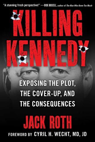 Cover image for Killing Kennedy: Exposing the Plot, the Cover-Up, and the Consequences