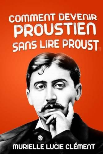 Comment Devenir Proustien Sans Lire Proust