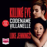 Cover image for Codename Villanelle: Killing Eve, Book 1