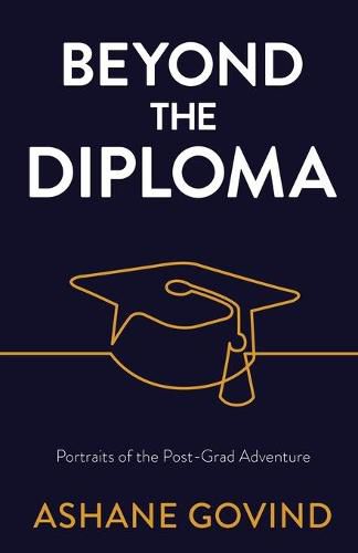 Cover image for Beyond the Diploma: Portraits of the Post-Grad Adventure