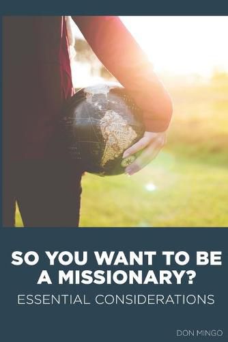 Cover image for So You Want to Be a Missionary?: Essential Considerations