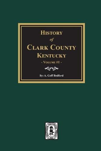 Cover image for History of Clark County, Kentucky. (Volume #1): Land of Our Fathers