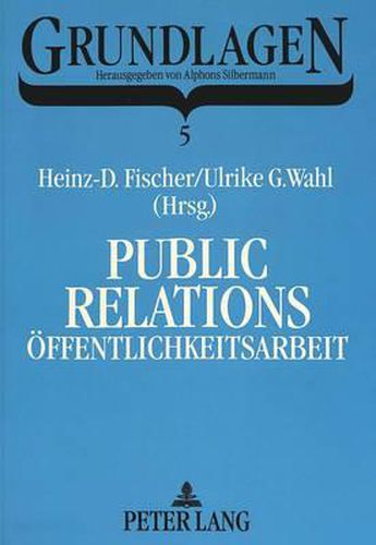 Public Relations / Oeffentlichkeitsarbeit: Geschichte - Grundlagen - Grenzziehungen