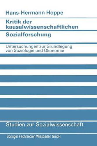 Cover image for Kritik Der Kausalwissenschaftlichen Sozialforschung: Untersuchungen Zur Grundlegung Von Soziologie Und OEkonomie