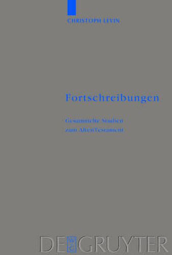 Fortschreibungen: Gesammelte Studien zum Alten Testament