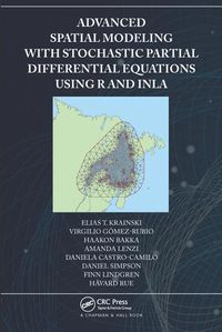 Cover image for Advanced Spatial Modeling with Stochastic Partial Differential Equations Using R and INLA