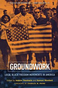 Cover image for Groundwork: Local Black Freedom Movements in America
