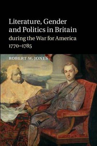 Cover image for Literature, Gender and Politics in Britain during the War for America, 1770-1785