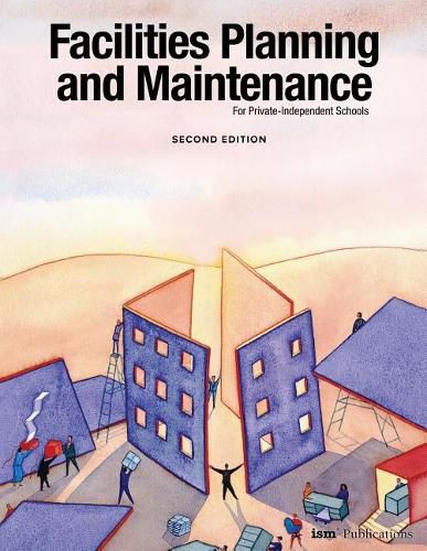 Cover image for Facilities Planning and Maintenance for Private-Independent Schools: Second Edition