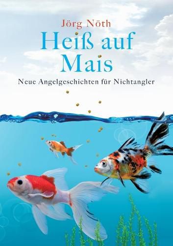 Cover image for Heiss auf Mais: Neue Angelgeschichten fur Nichtangler