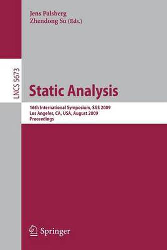 Cover image for Static Analysis: 16th International Symposium, SAS 2009, Los Angeles, CA, USA, August 9-11, 2009, Proceedings