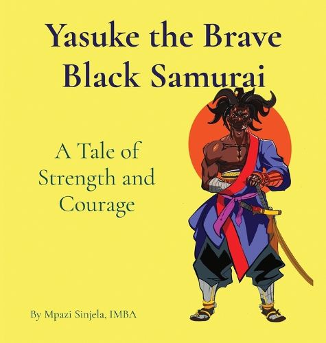 Cover image for Yasuke the Brave Black Samurai - A Tale of Strength and Courage