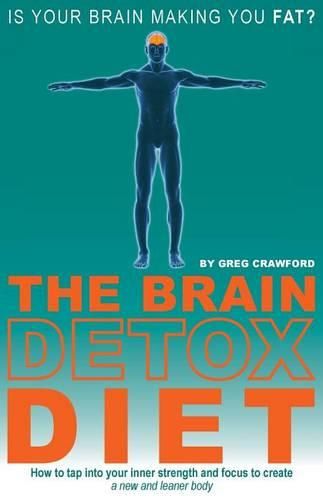 Cover image for The Brain Detox Diet: How to tap into your inner strength and focus to create a new and leaner body