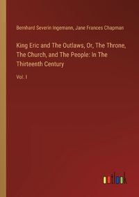 Cover image for King Eric and The Outlaws, Or, The Throne, The Church, and The People