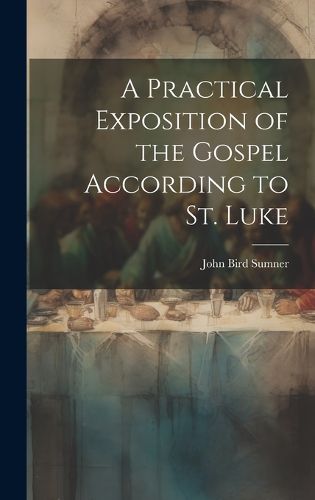 Cover image for A Practical Exposition of the Gospel According to St. Luke