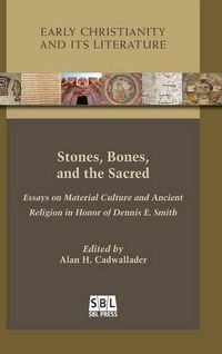 Cover image for Stones, Bones, and the Sacred: Essays on Material Culture and Ancient Religion in Honor of Dennis E. Smith