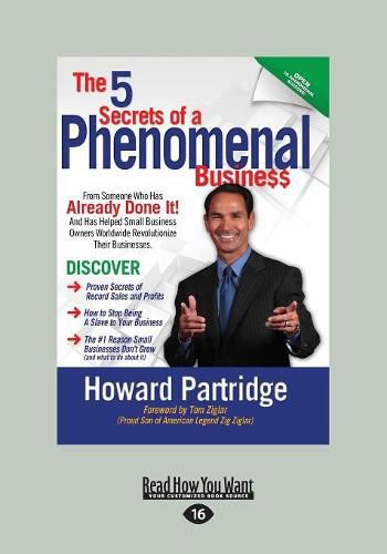 Cover image for The 5 Secrets of a Phenomenal Business: How to Stop being a Slave to Your Business and Finally Have the Freedom You've Always Wanted