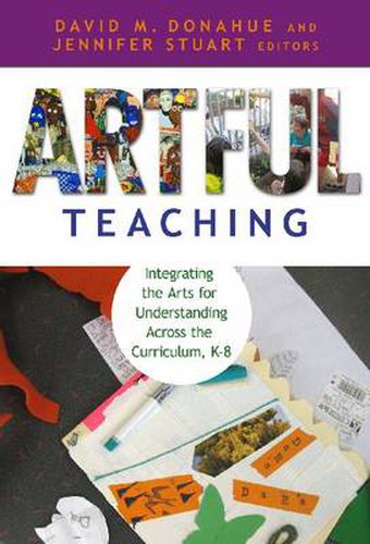 Cover image for Artful Teaching: Integrating the Arts for Understanding Across the Curriculum K-8