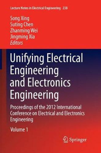 Unifying Electrical Engineering and Electronics Engineering: Proceedings of the 2012 International Conference on Electrical and Electronics Engineering