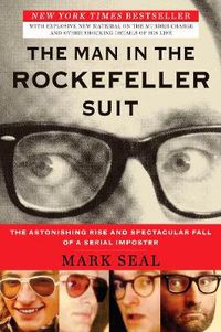 Cover image for The Man In The Rockefeller Suit: The Astonishing Rise and Spectacular Fall of a Serial Imposter