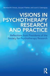 Cover image for Visions in Psychotherapy Research and Practice: Reflections from Presidents of the Society for Psychotherapy Research