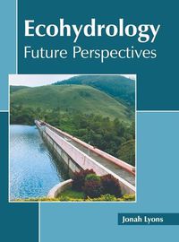 Cover image for Ecohydrology: Future Perspectives