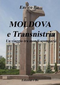 Cover image for MOLDOVA e Transnistria - Un viaggio tra mondi scomparsi