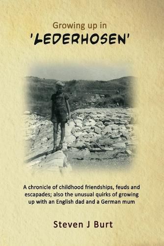 Cover image for Growing Up in Lederhosen: Memories of Growing Up on a Newly Built Council Housing Estate in the Sixties; a Small West Country Village on a Hill, Surrounded by Fields, Woods, River and Canal in the Valley Below