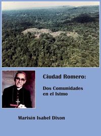 Cover image for Ciudad Romero: Dos Comunidades en el Istmo