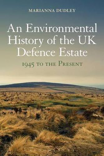 Cover image for An Environmental History of the UK Defence Estate, 1945 to the Present