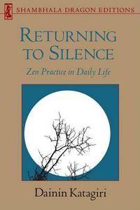 Cover image for Returning to Silence: Zen Practice in Everyday Life