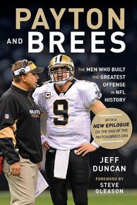 Cover image for Payton and Brees: The Men Who Built the Greatest Offense in NFL History