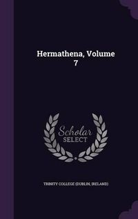 Cover image for Hermathena, Volume 7