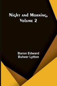 Cover image for Night and Morning, Volume 2