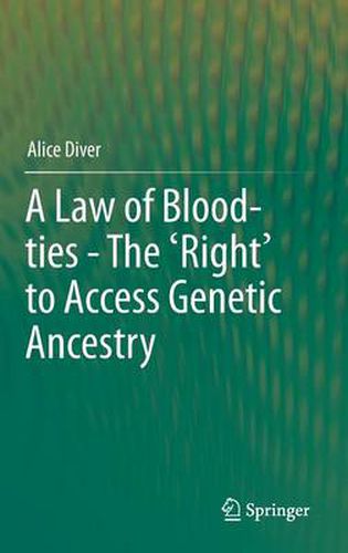 Cover image for A Law of Blood-ties - The 'Right' to Access Genetic Ancestry