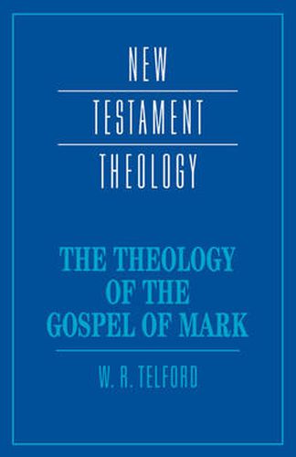 Cover image for The Theology of the Gospel of Mark