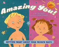 Cover image for Amazing You: Getting Smart About Your Private Parts: A First Guide to Body Awareness for Pre-Schoolers