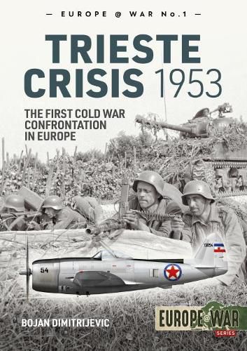 The Trieste Crisis 1953: The First Cold War Confrontation in Europe