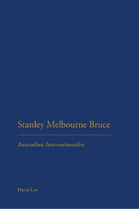 Cover image for Stanley Melbourne Bruce: Australian Internationalist