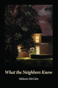 Cover image for What the Neighbors Know