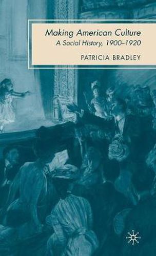 Cover image for Making American Culture: A Social History, 1900-1920