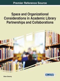 Cover image for Space and Organizational Considerations in Academic Library Partnerships and Collaborations